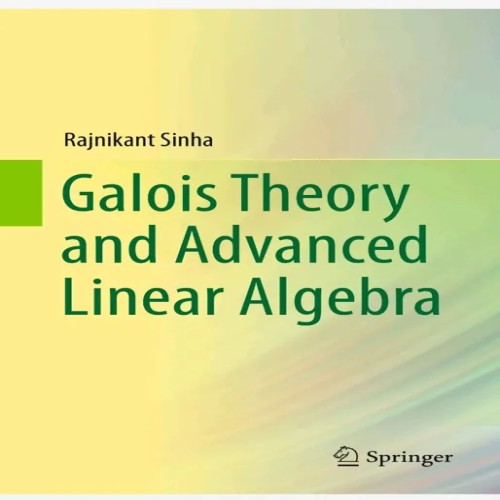فروش Galois Theory and Advanced Linear Algebra